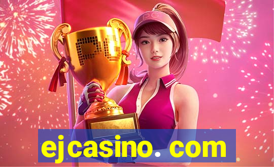 ejcasino. com